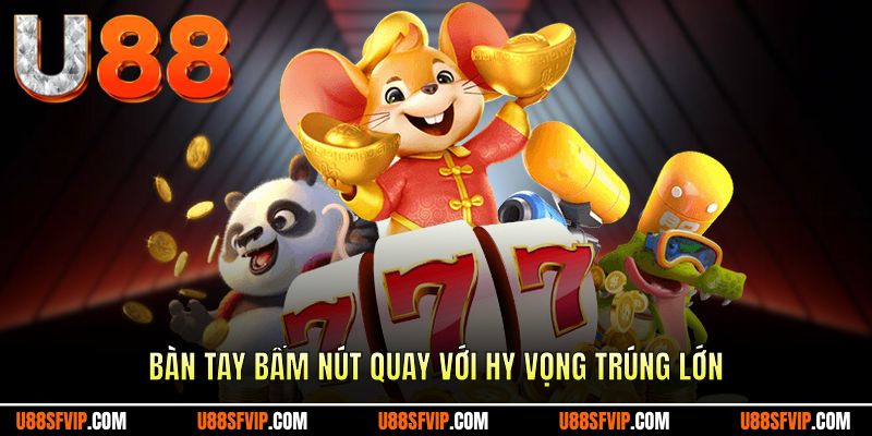 Bàn tay bấm nút quay với hy vọng trúng lớn
