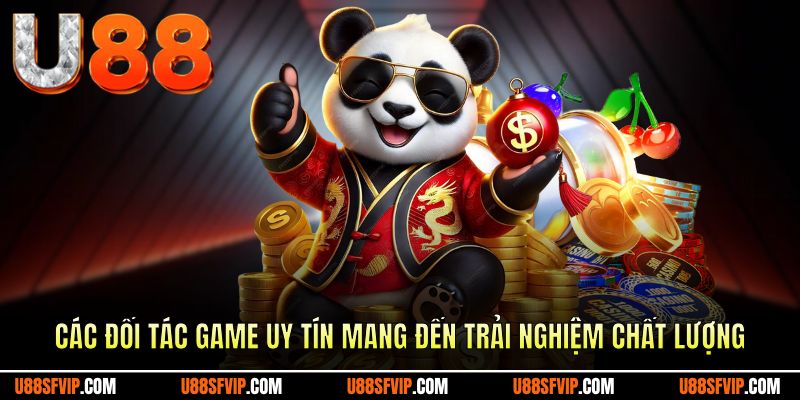Các đối tác game uy tín mang đến trải nghiệm chất lượng