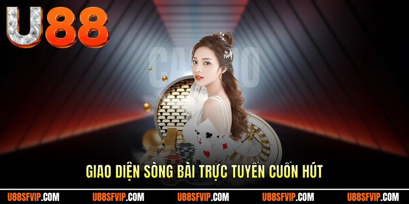 Giao diện sòng bài trực tuyến cuốn hút